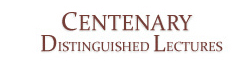 Centenary Distinguished Lecture